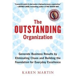 The Outstanding Organization: Generate Business Results by Eliminating Chaos and